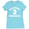 allergic 2 mornings funny slogan Ladies Fitted T-Shirt