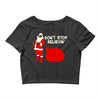 don't stop believin Crop Top