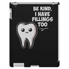 be kind i have fillings too iPad 3 and 4 Case