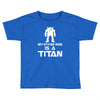 my other ride is a titan Toddler T-shirt