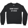 mommy doesn't get drunk Crewneck Sweatshirt