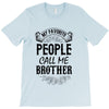 My Favorite People Call Me Brother T-Shirt