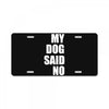 my dog said no! License Plate