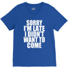sorry i'm late i didn't want to come V-Neck Tee