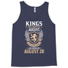 Kings Are Born In August But The Real Kings Are Born On August 28 Tank Top