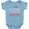women created equal except hairstylists Baby Onesie