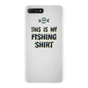 my fishing shirt iPhone 7 Plus Case