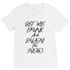 Get Me Drunk And Enjoy The Show V-Neck Tee