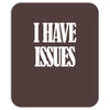 i have issues Mousepad