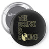 the eclipse is coming Pin-back button