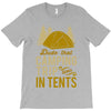 dude that camp trip in tents funny T-Shirt