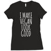 i make vegan look good Ladies Fitted T-Shirt