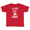 coffee and jesus Toddler T-shirt