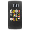 good vibes only Samsung Galaxy S7 Edge