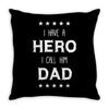 i have a hero i call him dad 2 Throw Pillow