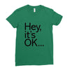 ITS OKAY Ladies Fitted T-Shirt