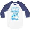 I Dont Need Therapy Need Fishing 3/4 Sleeve Shirt
