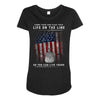 Honor Those Who Place Their Life on the Line so you can Live Yours Maternity Scoop Neck T-shirt