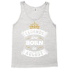 Legends Are Born In August Tank Top