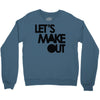 let's make out Crewneck Sweatshirt