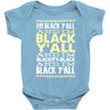 i'm black ya'll Baby Bodysuit