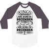 Real Kings Are Born On December 7 3/4 Sleeve Shirt