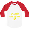 The Force is Strong With This One 3/4 Sleeve Shirt