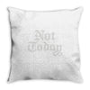 not today Throw Pillow
