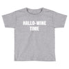 hallo wine Toddler T-shirt