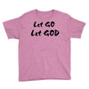 let go let god Youth Tee
