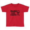 daddy little cuttie Toddler T-shirt