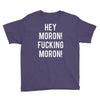 hey moron! 1 Youth Tee