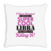 i never dreamed i would be a super cool libra but here i am killing it Throw Pillow