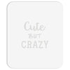 cute but crazy Mousepad