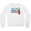 trust me i'm super professional Crewneck Sweatshirt