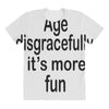 age disgracefully its more fun All Over Women's T-shirt