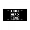 dad a son's first hero a daughters first love 2 License Plate