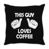 this guy loves coffee Throw Pillow