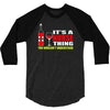 it's a nurse thing you wouldn't understand 3/4 Sleeve Shirt