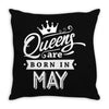 Queens Are Born In May Throw Pillow