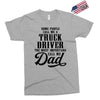 Some People Call Me a Truck Driver The Most Important Call Me Dad Exclusive T-shirt
