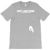 don't look down T-Shirt