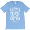 My Favorite People Call Me Brother T-Shirt