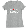 PLAY IT LOUD! Ladies Fitted T-Shirt