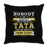 Nobody Is Perfect But If You Are A Tata You Are Pretty Damn Close Throw Pillow