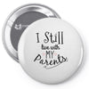 I Still Live With My Parents Pin-back button