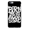 born to be awesome iPhone 6 Plus/6S Plus Case