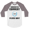 sarcastic comment loading 3/4 Sleeve Shirt