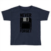 never forget floppy disk Toddler T-shirt