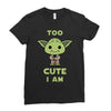 too cute i am Ladies Fitted T-Shirt